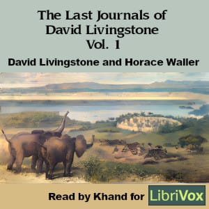 Last Journals of David Livingstone Vol. 1