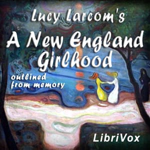 New England Girlhood, Outlined from Memory (Version 2)