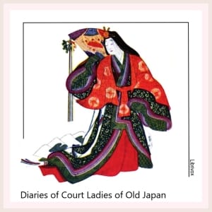 Diaries of Court Ladies of Old Japan