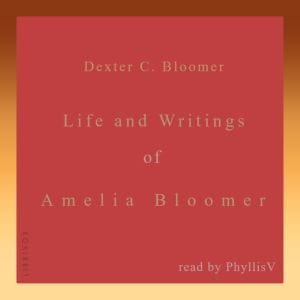 Life and Writings of Amelia Bloomer
