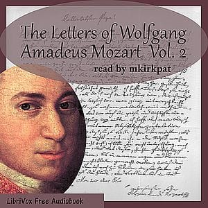 Letters of Wolfgang Amadeus Mozart, Vol. II