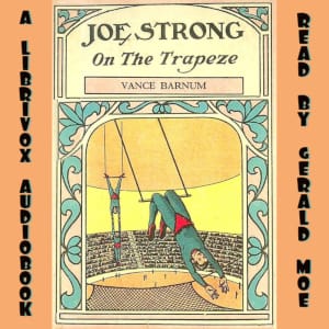 Joe Strong on the Trapeze; Or, The Daring Feats of a Young Circus Performer