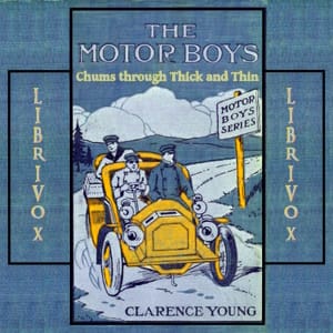 Motor Boys; or, Chums Through Thick and Thin