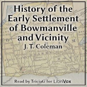 History of the Early Settlement of Bowmanville and Vicinity