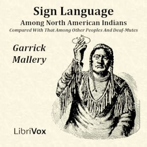Sign Language Among North American Indians Compared With That Among Other Peoples And Deaf-Mutes