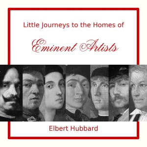 Little Journeys to the Homes of Eminent Artists