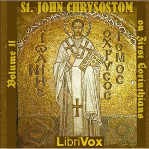 St. John Chrysostom on First Corinthians, Volume 2