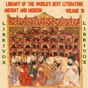 Library of the World's Best Literature, Ancient and Modern, volume 18