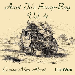 Aunt Jo's Scrap-Bag, Vol. 4