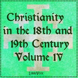 Christianity in the 18th and 19th Century, Volume 4