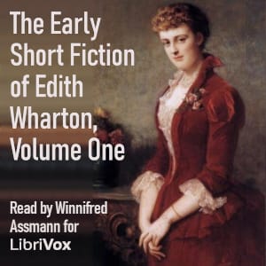 Early Short Fiction of Edith Wharton, Volume One
