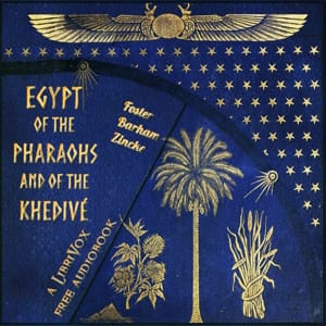 Egypt of the Pharaohs and of the Khedivé