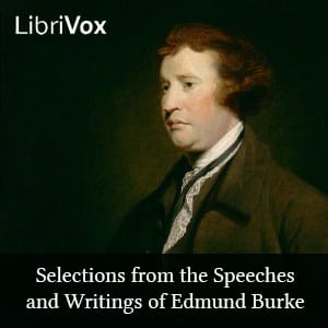 Selections from the Speeches and Writings of Edmund Burke