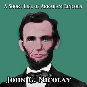 Short Life of Abraham Lincoln