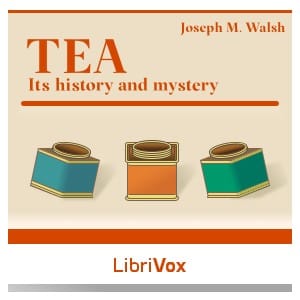 Tea: Its History and Mystery