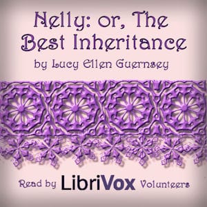 Nelly: or, The Best Inheritance