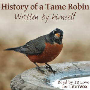 History of a Tame Robin, written by Himself