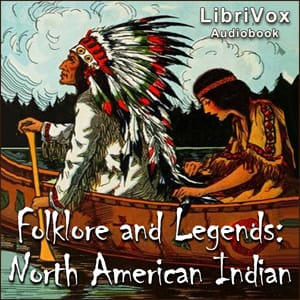 Folk-Lore and Legends: North American Indian