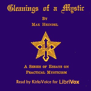 Gleanings of a Mystic: A Series of Essays on Practical Mysticism