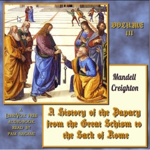 History of the Papacy from the Great Schism to the Sack of Rome, Volume III