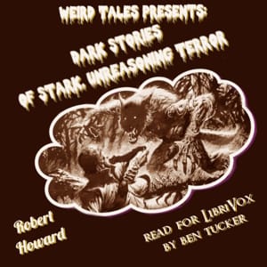 Weird Tales Presents: Dark Stories of Stark, Unreasoning Terror