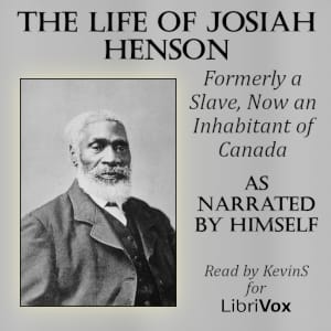 Life of Josiah Henson, Formerly a Slave, Now an Inhabitant of Canada, as Narrated by Himself