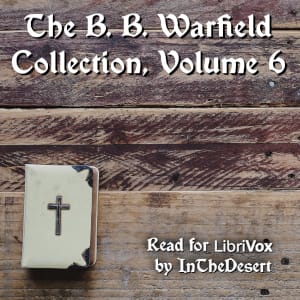 B. B. Warfield Collection, Volume 6