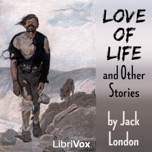 Love of Life and Other Stories