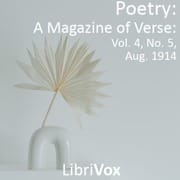 Poetry: A Magazine of Verse: Vol. 4, No. 5, Aug., 1914