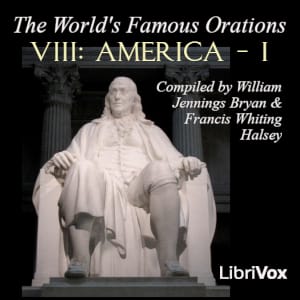 World's Famous Orations, Vol. VIII: America - I