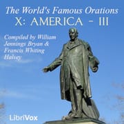 World's Famous Orations, Volume X: America - III