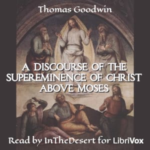 Discourse of the Supereminence of Christ above Moses