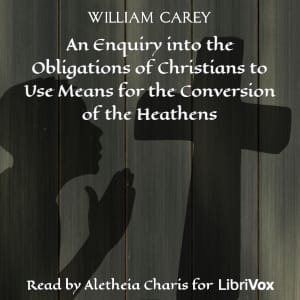 Enquiry into the Obligations of Christians to Use Means for the Conversion of the Heathens