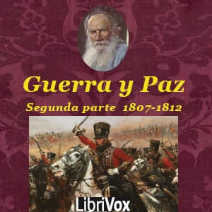 Guerra y la Paz: Segunda Parte. La invasión (1807-1812)