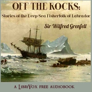 Off the Rocks: Stories of the Deep-Sea Fisherfolk of Labrador