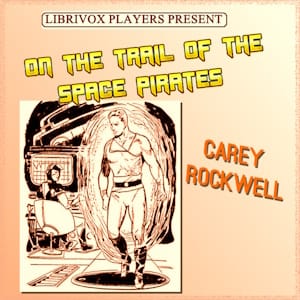 On the Trail of the Space Pirates (Version 2 Dramatic Reading)