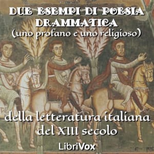 Due esempi di poesia drammatica (uno profano e uno religioso) della letteratura italiana del XIII secolo