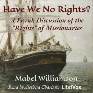 Have We No Rights? A Frank Discussion of the "Rights" of Missionaries