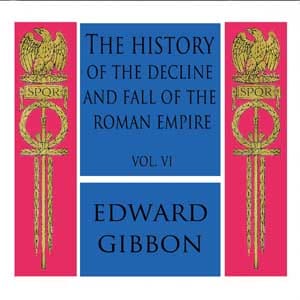 History of the Decline and Fall of the Roman Empire Vol. VI