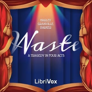 Waste: A Tragedy in Four Acts (1906)