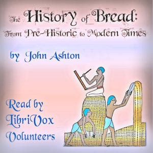 History of Bread: From Pre-Historic to Modern Times