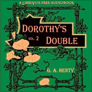 Dorothy's Double: The Story of a Great Deception, Volume 2