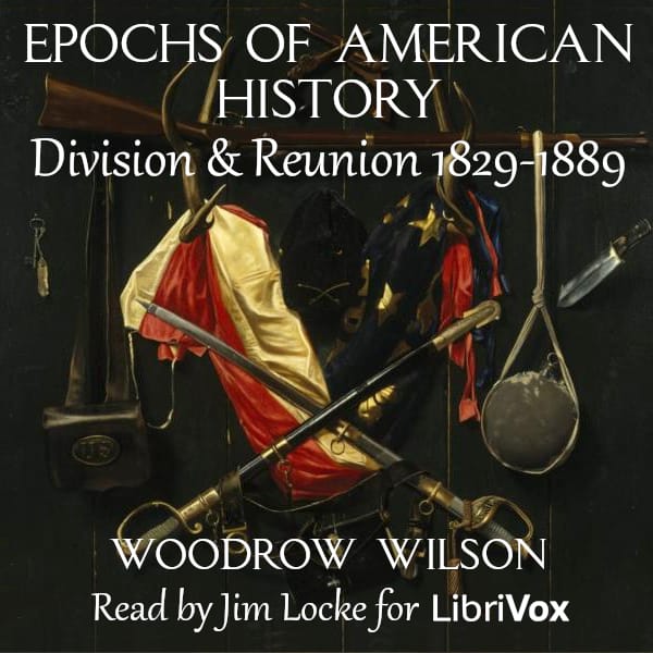 Epochs of American History: Division and Reunion 1829-1889