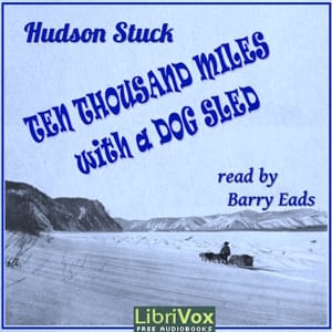 Ten Thousand Miles with a Dog Sled