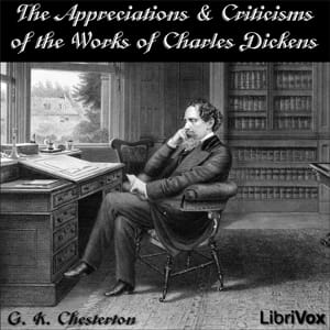 Appreciations and Criticisms of the Works of Charles Dickens
