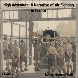 High Adventure A Narrative of Air Fighting in France