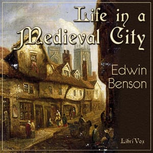 Life in a Mediaeval City, Illustrated by York in the XVth Century