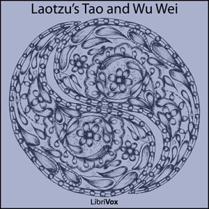 Laotzu's Tao and Wu Wei (Tao Teh King)
