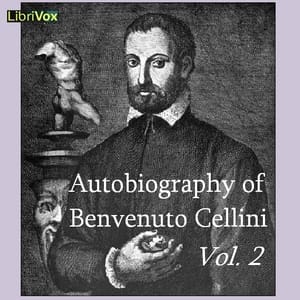 Autobiography of Benvenuto Cellini Vol 2