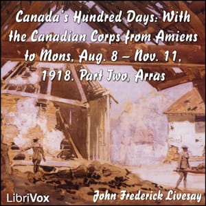 Canada's Hundred Days: With the Canadian Corps from Amiens to Mons, Aug. 8 - Nov. 11, 1918. Part 2, Arras